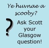 Ask Scott if you huvnae a scooby